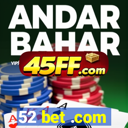 52 bet .com